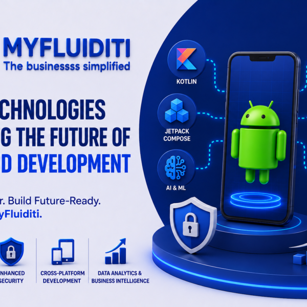 A 3D marketing graphic for MYFLUIDITI titled "KEY TECHNOLOGIES SHAPING THE FUTURE OF ANDROID DEVELOPMENT." The image features a large smartphone mockup displaying a 3D green Android robot on a circular blue pedestal, flanked by a security shield with a padlock, a rising growth bar chart, and six surrounding technology integration nodes covering Kotlin, Jetpack Compose, AI & ML, Cloud Integration, 5G Technology, and IoT Integration.